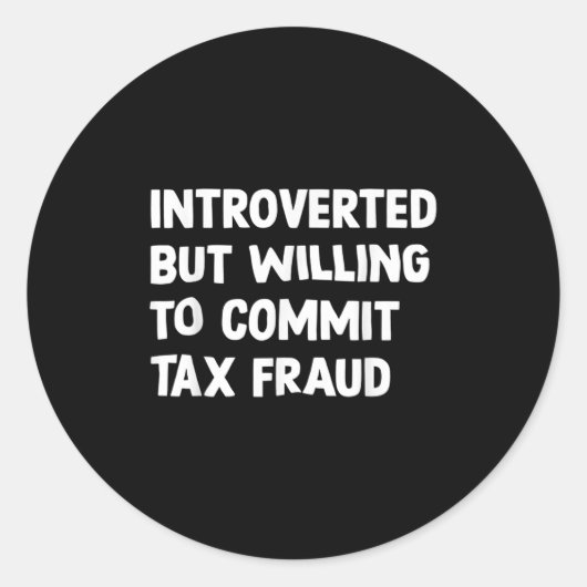 Grappig introvert maar bereid om belastingfraude t ronde sticker (Voorkant)