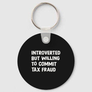Grappig introvert maar bereid om belastingfraude t sleutelhanger