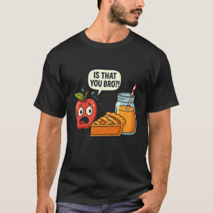 Grappig is Dat Jij bro Appeltaart Sappen Eten Pun  T-shirt