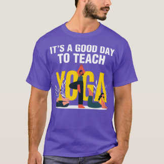 Grappig is een goede dag om yogaleraar te leren t-shirt