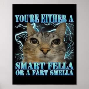 Grappig je bent óf een slimme vent óf een scheet r poster