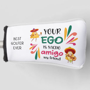 GRAPPIG JE EGO IS NACHO AMIGO MIJN VRIEND Putter Golfheadcover