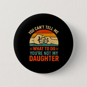 Grappig, je kunt me geen retro-dochter citaat vert ronde button 5,7 cm