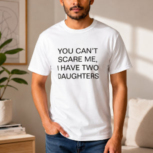 Grappig, je kunt me niet bang maken, ik heb twee d t-shirt