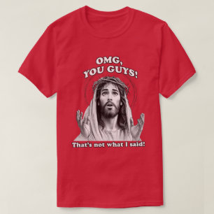 Grappig Jesus Meme OMG Dat is niet wat ik zei T-shirt
