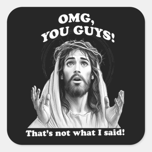 Grappig Jesus Meme OMG Dat is niet wat ik zei Vierkante Sticker (Voorkant)