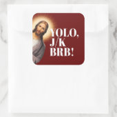 Grappig Jesus Meme YOLO JK BRB Vierkante Sticker (Tas)