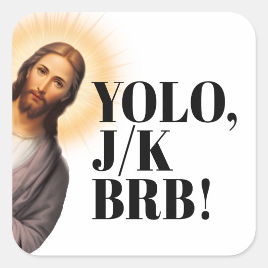 Grappig Jesus Meme YOLO JK BRB Vierkante Sticker (Voorkant)