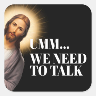 Grappig Jesus Quote - Umm... we moeten praten Vierkante Sticker