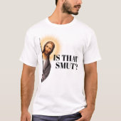 Grappig Jezus citaat - is dat smut? T-shirt (Voorkant)