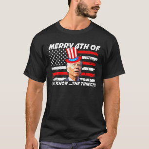 Grappig Joe Biden Dazed Merry 4th.. weet hoe T-shirt