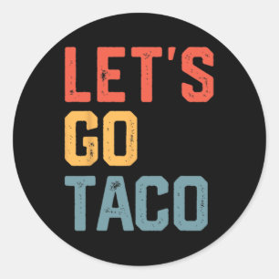 Grappig Joke Gezegde Let's Go Taco Ronde Sticker