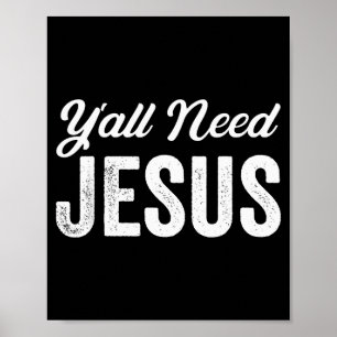 Grappig jullie nodig hebben Jezus christelijke god Poster