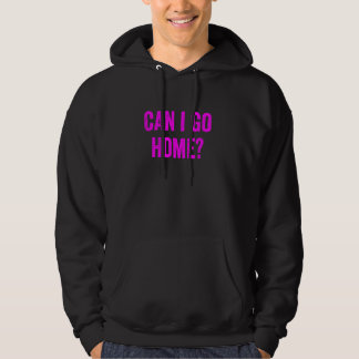 Grappig Kan Ik Naar Huis Ga Nieuwigheid Gag Fun Hu Hoodie