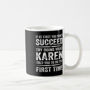 Grappig Karen Meme als het je in eerste instantie  Koffiemok