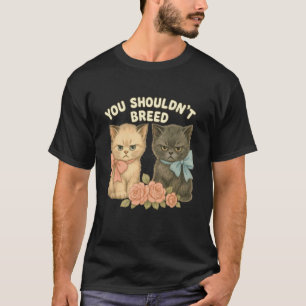 Grappig kat ontwerp dat je niet zou moeten fokken t-shirt