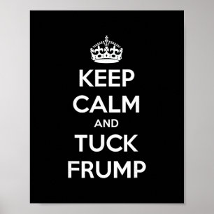 Grappig Keep Calm And Tuck Frump Anti Trump  Poster