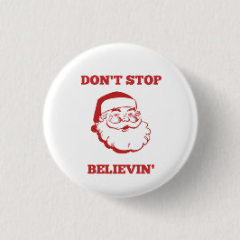 Grappig kerstfeest Button - Stop niet met Believin