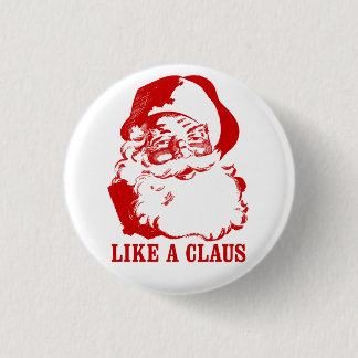 Grappig kerstfeest Button: "Zoals een Claus" Ronde Button 3,2 Cm