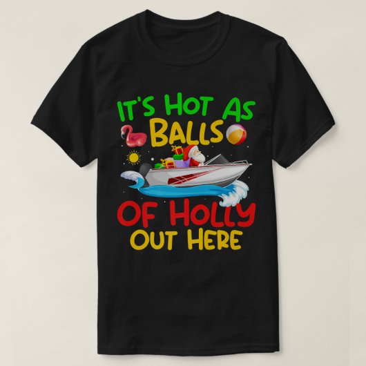 Grappig kerstfeest in juli, warm als kerstbal t-shirt (Design voorkant)