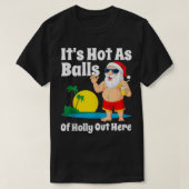 Grappig kerstfeest in juli, warm als kerstbal t-shirt (Design voorkant)