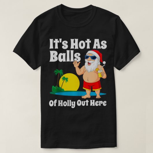 Grappig kerstfeest in juli, warm als kerstbal t-shirt (Design voorkant)