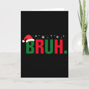 Grappig Kerstmis Bruh Xmas Jongens Mannen Vrouwen Kaart