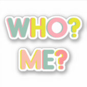 Grappig kleurige Whimsical Typography Who? Ik? Sticker (Voorkant)