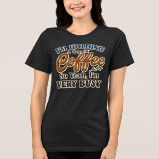 Grappig koffie drukke stemming t-shirt voor vrouwe