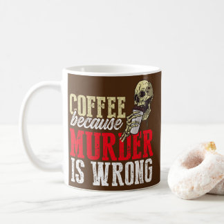 Grappig koffie omdat moord verkeerd is koffiemok