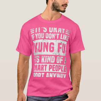 Grappig Kung Fu citaat voor mannen en vrouwen Cool T-shirt