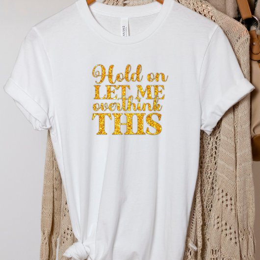Grappig, laat me deze T-shirt overdenken