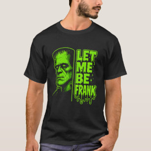 Grappig Laat Me Eerlijk Zijn Frankenstein Hallowee T-shirt