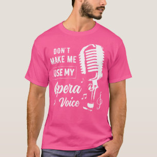 Grappig, laat me mijn opera stemgeschenken niet vo t-shirt