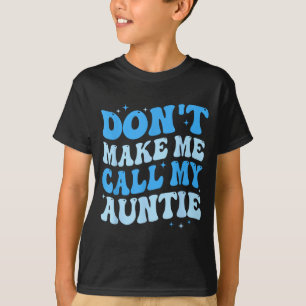 Grappig, laat me niet mijn tante bellen jongens ki t-shirt