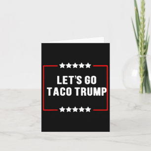 Grappig Laten we gaan Taco Trump altijd kippen uit Kaart
