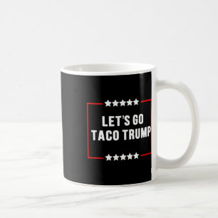 Grappig Laten we gaan Taco Trump altijd kippen uit Koffiemok