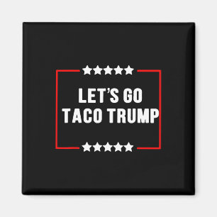 Grappig Laten we gaan Taco Trump altijd kippen uit Magneet