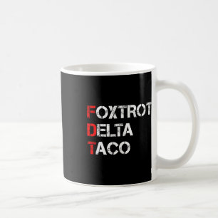 Grappig Let's Go Taco Shirt Foxtrot Delta Taco 1 Koffiemok