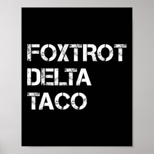 Grappig Let's Go Taco Shirt Foxtrot Delta Taco 4 Poster