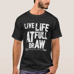 Grappig leven bij Full Draw boogschieten T-shirt
