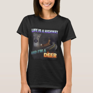 Grappig leven is een snelweg en ik ben een hert en t-shirt