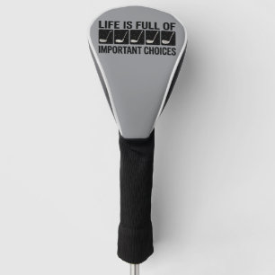 Grappig leven is vol belangrijke keuzes golf cadea golfheadcover