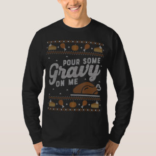 Grappig lomp Thanksgiving Sweater Pour Gravy op me T-shirt
