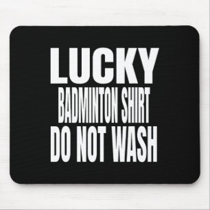 Grappig Lucky Dminton Shirt Niet wassen Quote Muismat