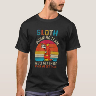Grappig Luiaard Hardloop Team We Zijn Er Als We Er T-shirt