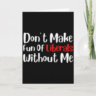 Grappig Maak Geen Grappen Ten Koste Van Liberalen Kaart