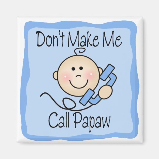 Grappig maak me niet Papaw te noemen Magneet (Voorkant)
