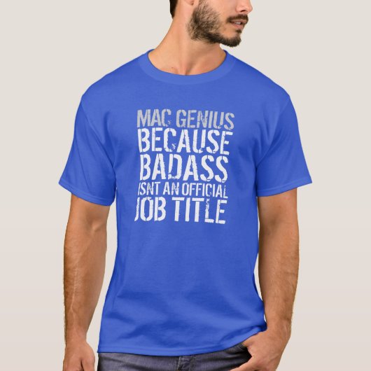 Grappig 'Mac Genius Omdat Badass' T-Shirt (Voorkant)