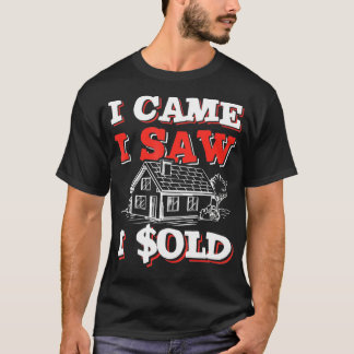 Grappig makelaar Gezegde Ik kwam Ik zag Ik Sol T-shirt